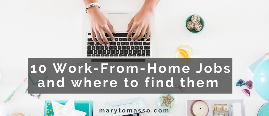 10 Jobs you can do from home and where to find them - Mary Tomasso